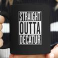 Straight Outta Decatur Great Travel &Ampampamp Gift Idea T-Shirt Coffee Mug