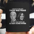 Stupid Voters Here Was Fraud Rather Than Joe Biden Coffee Mug