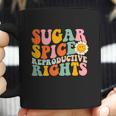 Sugar Spice Reproductive Rights Pro Choice Pro Roe Abortion Rights Smile Flower Coffee Mug