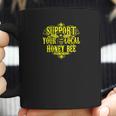 Support Your Local Honey Bee Save The Bees Original Coffee Mug