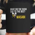 What Did The Sushi Say To The Bee Wasabi Funny Pun Coffee Mug