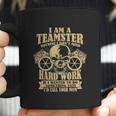 I Am A Teamster Because I Dont Mind Hard Work Coffee Mug