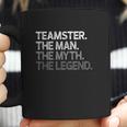 Teamster Gift The Man Myth Legend Coffee Mug