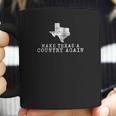 Make Texas A Country Again Coffee Mug