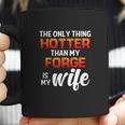 The Only Thing Hotter Than My Forge Is My Wife Coffee Mug