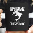 I Am Thinking About Dolphins Funny Dolphins Coffee Mug