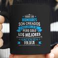 Todos Hombres Creados Iguales Mejores Nacen Toluca Coffee Mug