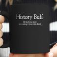 History Buff Id Find You More Coffee Mug