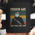 Touch Me And I Kill You Social Distancing Coffee Mug