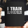 I Train So I Can Out Run You During A Zombie Apocalypse Coffee Mug