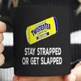 Twisted Tea Stay Strapped Or Get Slapped Funny Coffee Mug