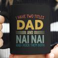 I Have Two Titles Dad And Nai Nai Vintage Fathers Day Coffee Mug