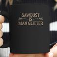 Ugp Campus Apparel Sawdust Is Man Glitter Coffee Mug