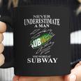 Never Underestimate A Man Who Works At Subway Coffee Mug