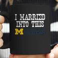 University Of Michigan Ann Arbor University Married Into I Married Into This Coffee Mug