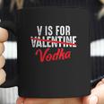 V Is For Valentine Slash Vodka Funny Vodka Lover Valentines Coffee Mug