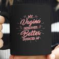 My Vagina Deserves Better Divorced Af Single Woman Coffee Mug