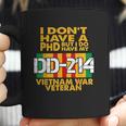 Vietnam Veteran Vietnam Veteran No Phd But Dd214 Coffee Mug