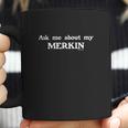 Volts Ask Me About My Merkin Coffee Mug