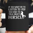 Want Listen You Talk About Horse Lover Coffee Mug