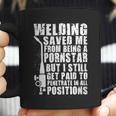 Welder Welding Saved Me From Being A Pornstar Funny Coffee Mug