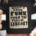 What’S-More-Punk-Than-The-Public-Library Librarian Men Women T-Shirt Graphic Print Casual Unisex Tee Coffee Mug