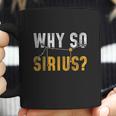 Why So Sirius Astronomy Coffee Mug