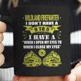 Wildland Firefighter Dont Have 9 To 5 Profession Coffee Mug