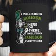 I Will Drink Jameson Irish Whiskey Here Or There Coffee Mug