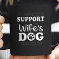 I Work To Support My Wiffes Dog New Best Gift Coffee Mug