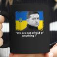 Zelensky Quote We Are Not Afraid Of Anything Support Ukraine Men Women T-Shirt Graphic Print Casual Unisex Tee Coffee Mug