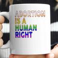 Abortion Is A Human Right Gay Pride Rainbow Flag Pride Coffee Mug