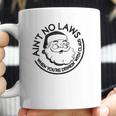 Aint No Laws When Youre Drinking With Claus Coffee Mug