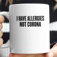 I Have Allergies Not Coro Funny Social Distancing Gift Coffee Mug