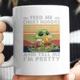 Baby Yoda Feed Me Chicky Nuggies And Tell Me Im Pretty Coffee Mug