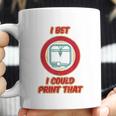 I Bet I Could Print That Coffee Mug