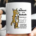 My Bobcat Is In Rehab Coffee Mug