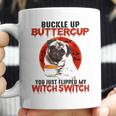 Buckle Up Buttercup Pug Dog Coffee Mug