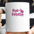 Bye Felisha Original Version Coffee Mug