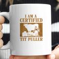 I Am A Certified Tit Puller Funny Gift For Cow Lover Coffee Mug