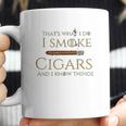 Cigar I Cigars And I Know Things Coffee Mug