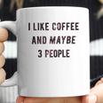 I Like Coffee And Maybe 3 People Funny Sarcastic Coffee Mug