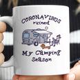 Corona Virus Ruined My Camping SeasonCoffee Mug