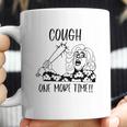 Cough One More Time Social Distancing Coffee Mug