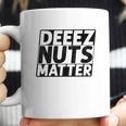 Deez Nuts Matter Coffee Mug