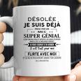 Desole Je Suis Deja Pris Par Une Fille Super Geniale Coffee Mug