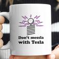 Dont Messla With Tesla Funny Science Coffee Mug