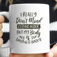 Dont Mind Getting Older But My Body Is Taking Badly Special 2022 Gift Coffee Mug