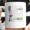 Dr Seuss I Do Not Like Cancer Here Or There Shirt Coffee Mug