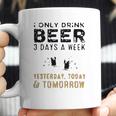 I Only Drink Beer 3 Days A Week Awesome 2022 Gift Coffee Mug